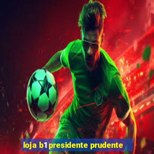 loja b1 presidente prudente